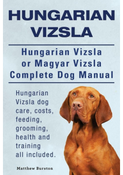 Hungarian Vizsla. Hungarian Vizsla Or Magyar Vizsla Complete Dog Manual. Hungarian Vizsla dog care, costs, feeding, grooming, health and training all included.
