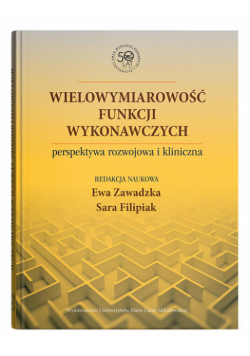 Wielowymiarowość funkcji wykonawczych - perspektywa rozwojowa i kliniczna