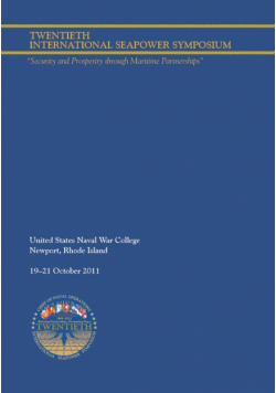Twentieth International Seapower Symposium "Security and Prosperity through Maritime Partnerships". Report of the Proceedings, 18-21 October 2011