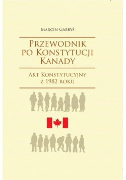 Przewodnik po Konstytucji Kanady rok 1982