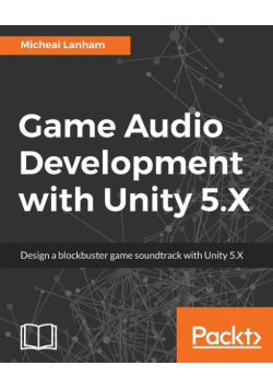 Game Audio Development with Unity 5.X
