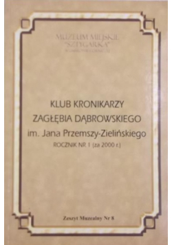 Klub kronikarzy Zagłębia Dąbrowskiego im Jana Przemszy - Zielińskiego Rocznik nr 1