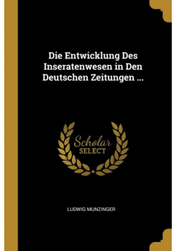 Die Entwicklung Des Inseratenwesen in Den Deutschen Zeitungen ...