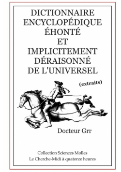Dictionnaire Encyclopédique Éhonté et Implicitement  Déraisonné de l'Universel