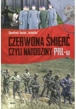 Czerwona śmierć czyli narodziny PRL - u