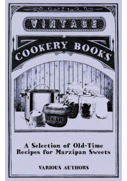 A Selection of Old-Time Recipes for Marzipan Sweets