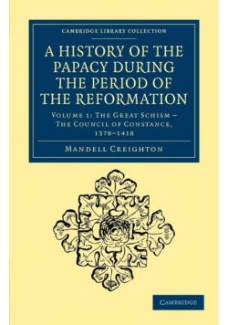 A History of the Papacy During the Period of the Reformation - Volume 1