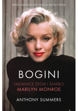 Bogini Tajemnice życia i śmierci Marilyn Monroe