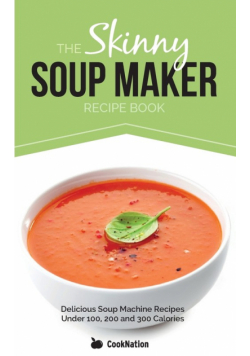 The Skinny Soup Maker Recipe Book