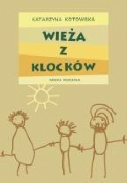 Wieża z klocków - Katarzyna Kotowska opr. twarda