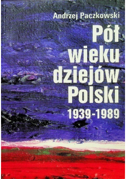 Pół wieku dziejów Polski 1939 1989
