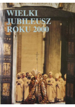 Jan Paweł II - Wielki Jubileusz Roku 2000
