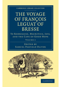 The Voyage of Fran OIS Leguat of Bresse to Rodriguez, Mauritius, Java, and the Cape of Good Hope