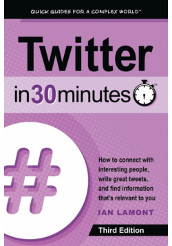 Twitter In 30 Minutes (3rd Edition)