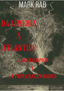 Da Lemuria A Atlantide - L'adam Qadmon E La Prima Razza Radice