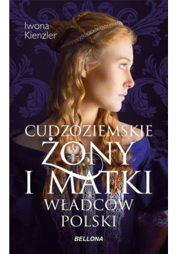 Cudzoziemskie żony i matki władców Polski