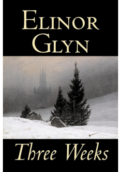 Three Weeks by Elinor Glyn, Fiction, Classics, Literary, Short Stories