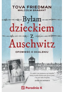 Byłam dzieckiem Auschwitz. Opowieść o Ocaleniu