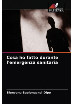 Cosa ho fatto durante l'emergenza sanitaria