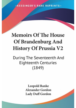 Memoirs Of The House Of Brandenburg And History Of Prussia V2