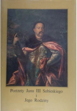 Portrety Jana III Sobieskiego i Jego Rodziny