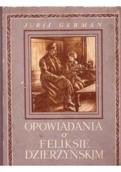 Opowiadania o Feliksie Dzierżyńskim
