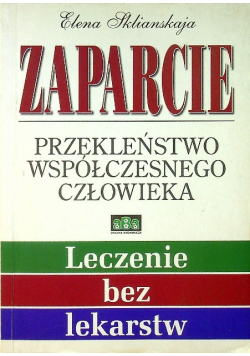 Zaparcie Przekleństwo współczesnego człowieka Leczenie bez lekarstw