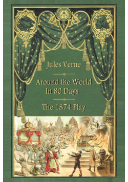 Around the World in 80 Days - The 1874 Play
