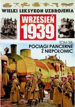 Wielki Leksykon Uzbrojenia Wrzesień 1939 Tom 38 Pociągi pancerne z Niepołomic