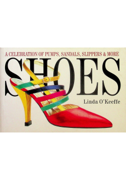 Shoes A Celebration of Pumps Sandals Slippers & More