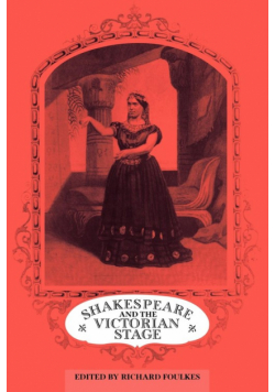 Shakespeare and the Victorian Stage