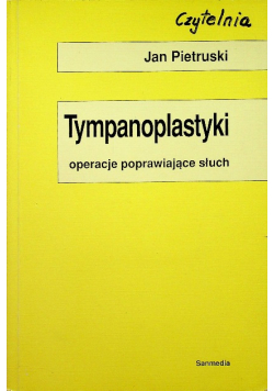 Tympanoplastyki Operacje poprawiające słuch