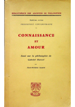 Connaissance et amour Essai sur la philosophie de Gabriel Marcel