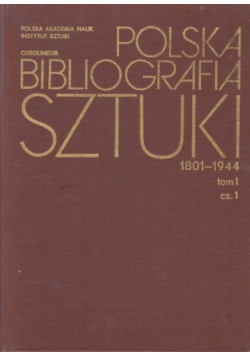 Polska bibliografia sztuki 1801 1944 Tom I