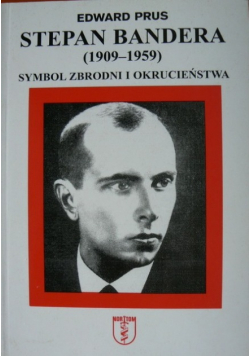Stepan Bandera Symbol zbrodni i okrucieństwa plus autograf Prusa