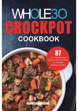 The Whole30 Crockpot Cookbook