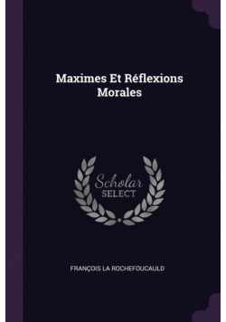 Maximes Et Réflexions Morales