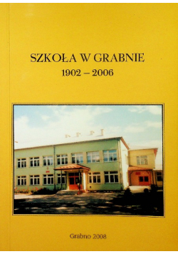 Szkoła w Grabnie 1902-2006