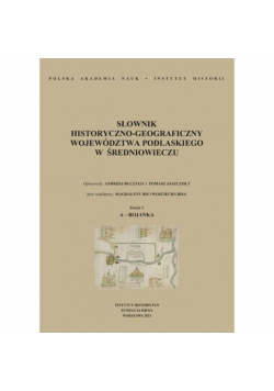 Słownik historyczno-geograficzny województwa podlaskiego w średniowieczu