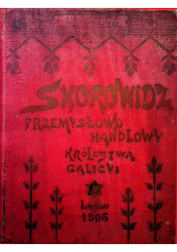 Skorowidz przemysłowo - handlowy Królestwa Galicyi 1906 r.