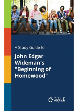 A Study Guide for John Edgar Wideman's "Beginning of Homewood"