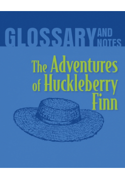 The Adventures of Huckleberry Finn Glossary and Notes