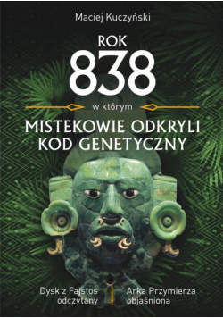 Rok 838 w którym Mistekowie odkryli kod genetyczny