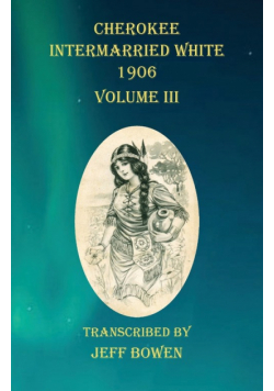 Cherokee Intermarried White 1906  Volume III