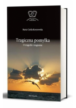 Tragiczna pomylka. O tragedii i tragizmie