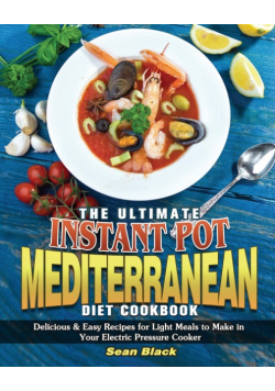 The Ultimate Instant Pot Mediterranean Diet Cookbook