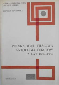 Polska myśl filmowa Antologia tekstów z lat 1898 1939