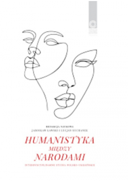 Humanistyka między narodami Interdyscyplinarne studia polsko-ukraińskie