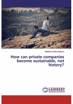 How can private companies become sustainable, not history?