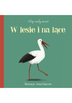 Mój mały świat. W lesie i na łące